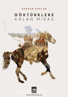 Göktürklere Kalan Miras - Gürhan Kırilen