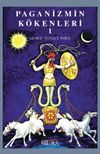 Paganizmin K&ouml;kenleri (1. Cilt)