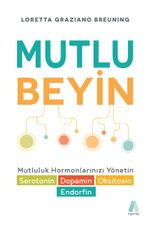 Mutlu Beyin & Mutluluk Hormonlarınızı Yönetin