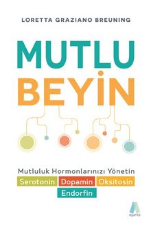 Mutlu Beyin & Mutluluk Hormonlarınızı Yönetin - Loretta  Graziano Breuning