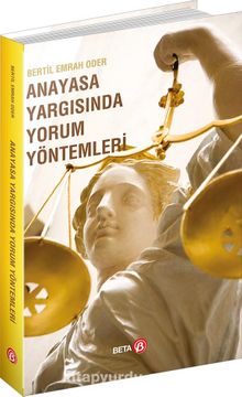Anayasa Yargısında Yorum Yöntemleri - Bertil Emrah Oder
