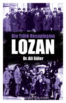 Bin Yıllık Hesaplaşma Lozan - Ali Güler