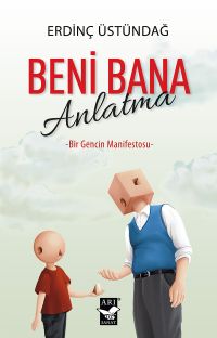 Beni Bana Anlatma & Bir Gencin Manifestosu