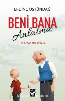 Beni Bana Anlatma & Bir Gencin Manifestosu - Erdinç Üstündağ
