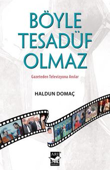 Böyle Tesadüf Olmaz & Gazeteden Televizyona Anılar - Haldun Domaç