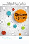 Dinleme Eğitimi & &Uuml;st D&uuml;zey D&uuml;ş&uuml;nme Becerileri ve Dinleme Stratejilerine Dayalı Etkinliklerle