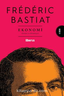 Ekonomi & Görülen ve Görülmeyen - Frederic Bastiat