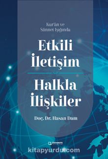 Kur'an ve Sünnet Işığında Etkili İletişim ve Halkla İlişkiler - Doç. Dr. Hasan Dam