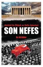 Son Nefes & Atatürk'ün Ölümü ve Defin İşlemleri