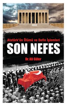 Son Nefes & Atatürk'ün Ölümü ve Defin İşlemleri - Ali Güler