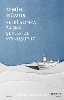 Belki Sonra Başka Şeyler de Konuşuruz - Semih Gümüş