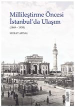 Millileştirme Öncesi İstanbul'da Ulaşım (1869-1938)