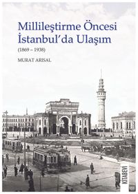 Millileştirme Öncesi İstanbul'da Ulaşım (1869-1938)