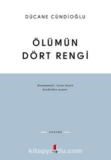 Ölümün Dört Rengi - Dücane Cündioğlu