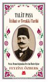 Talat Paşa & İttihat ve Terakki Tarihi Posta Memurluğundan Devrim Önderliğine