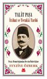Talat Paşa &amp; İttihat ve Terakki Tarihi Posta Memurluğundan Devrim Önderliğine