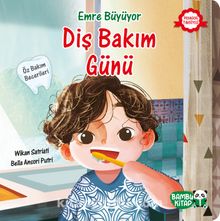 Emre Büyüyor / Diş Bakım Günü - Wikan Satriati