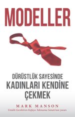 Modeller & Dürüstlük Sayesinde Kadınları Kendine Çekmek
