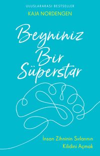 Beyniniz Bir Süperstar & İnsan Zihninin Sırlarının Kilidini Açmak
