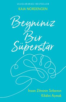 Beyniniz Bir Süperstar & İnsan Zihninin Sırlarının Kilidini Açmak