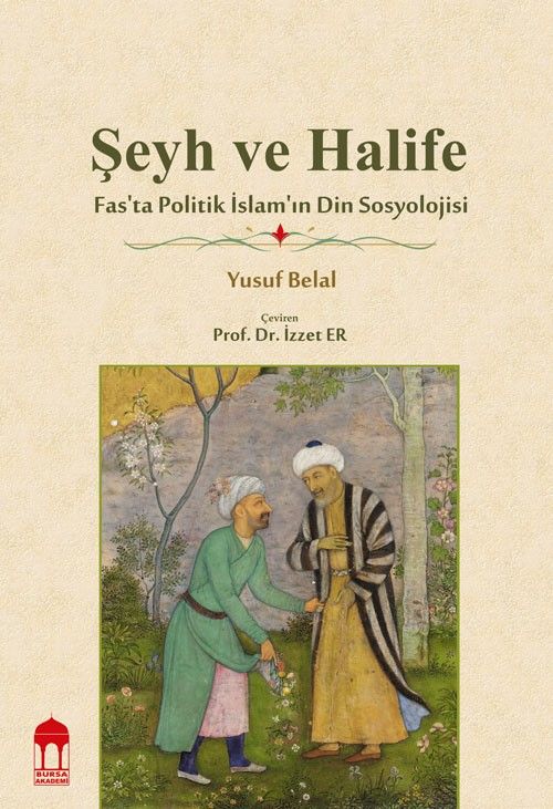 Şeyh ve Halife Fas'ta Politik İslam'ın Din Sosyolojisi