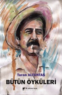 Bütün Öyküleri - Turan Altuntaş