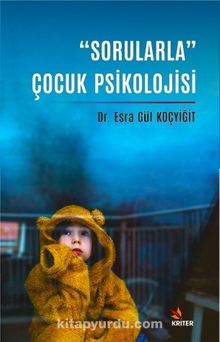 Sorularla” Çocuk Psikolojisi - Esra Gül Koçyiğit