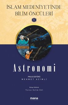 Astronomi / İslam Medeniyetinde Bilim Öncüleri 1