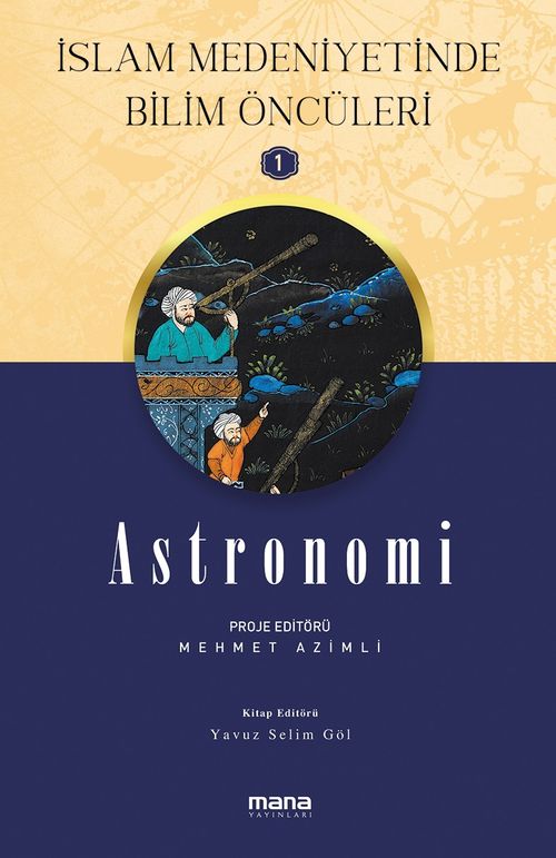 Astronomi / İslam Medeniyetinde Bilim Öncüleri 1