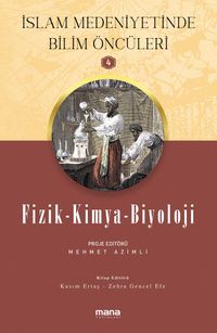 Fizik - Kimya - Biyoloji / İslam Medeniyetinde Bilim Öncüleri 4