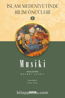 Musiki / İslam Medeniyetinde Bilim Öncüleri 6 - Mehmet Azimli