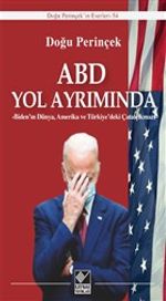 ABD Yol Ayrımında & Biden'ın Dünya, Amerika ve Türkiye'deki Çatalçıkmazı