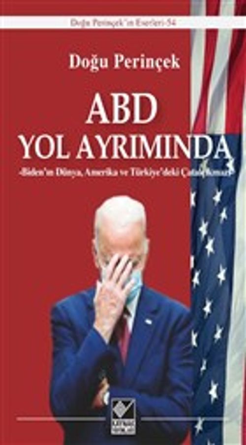 ABD Yol Ayrımında & Biden'ın Dünya, Amerika ve Türkiye'deki Çatalçıkmazı
