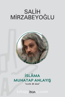 İslama Muhatap Anlayış - Salih Mirzabeyoğlu