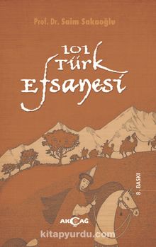 101 Türk Efsanesi - Prof. Dr. Saim Sakaoğlu