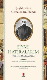 Siyasi Hatıralarım & 1908-1913 Meşrûtiyet Yılları