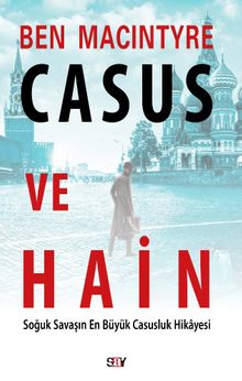 Casus ve Hain - Ben Macintyre
