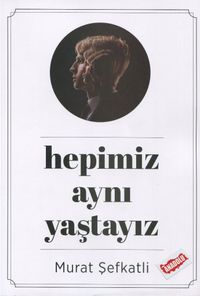 Hepimiz Aynı Yaştayız