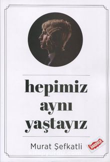 Hepimiz Aynı Yaştayız - Murat Şefkatli