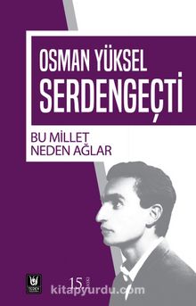 Bu Millet Neden Ağlar? - Osman Yüksel Serdengeçti