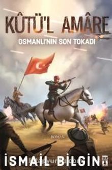 Kutü'l amare & Osmanlı'nın Son Tokadı