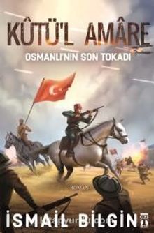 Kutü'l amare & Osmanlı'nın Son Tokadı - İsmail Bilgin