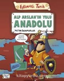Alp Arslanın Yolu Anadolu - Metin Özdamarlar