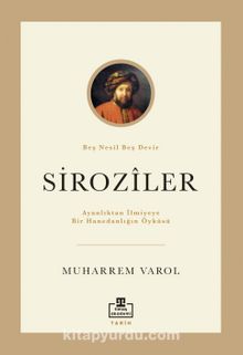 Ayanlıktan İlmiyeye Bir Hanedanlığın Öyküsü: Siroziler - Muharrem Varol