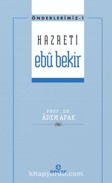 Hazreti Ebu Bekir / Önderlerimiz Serisi 1 - Prof. Dr. Adem Apak