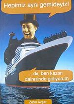 Hepimiz Aynı Gemideyiz! & ...de Ben Kazan Dairesinde Gidiyorum