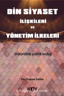 Din Siyaset İlişkileri ve Yönetim İlkeleri - Dr. Osman Selim