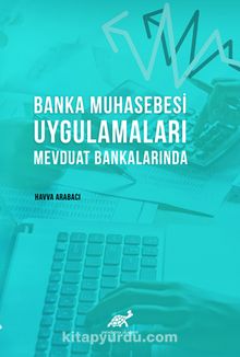 Banka Muhasebesi Uygulamaları Mevduat Bankalarında - Havva Arabacı