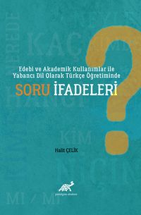 Edebi ve Akademik Kullanımlar İle Yabancı Dil Olarak Türkçe Öğretiminde Soru İfadeleri