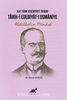 İlk Türk Edebiyatı Tarihi: Tarih-i Edebiyat-ı Osmaniye - Özcan Aygün